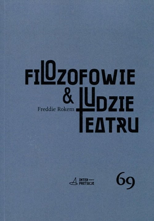 okładka Filozofowie & ludzie teatru Myślenie jako przedstawienie książka | Rokem Freddie