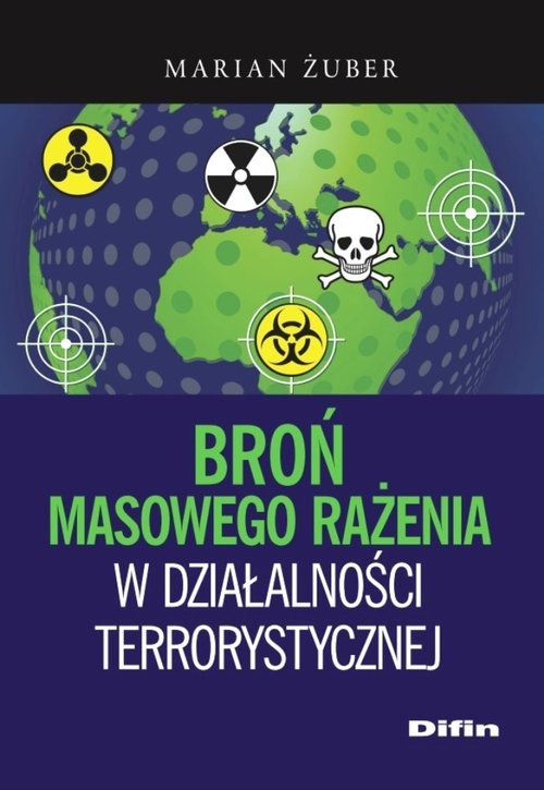 okładka Broń masowego rażenia w działalności terrorystycznej książka | Marian Żuber