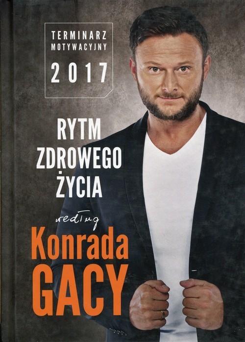 okładka Rytm zdrowego życia według Konrada Gacy Terminarz motywacyjny 2017 książka