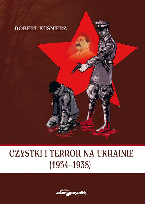 okładka Czystki i terror na Ukrainie (1934-1938) książka | Kuśnierz Robert