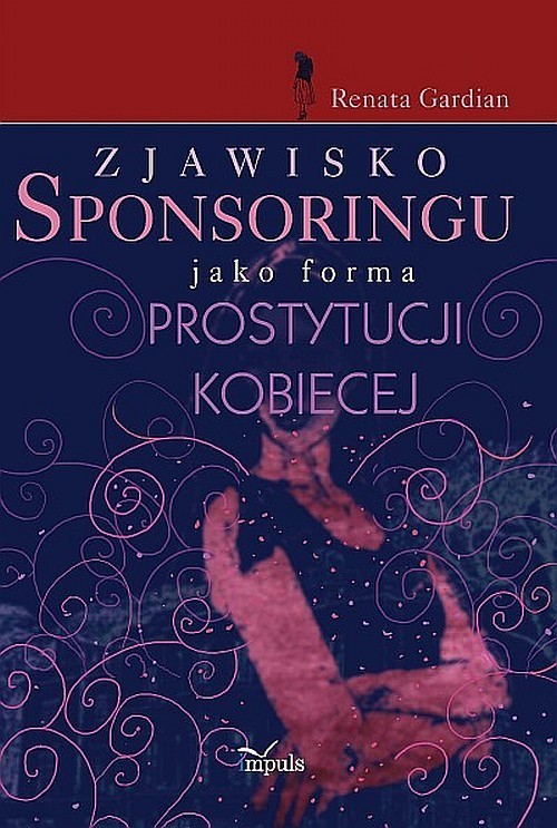 okładka Zjawisko sponsoringu jako forma prostytucji kobiecej książka | Renata Gardian