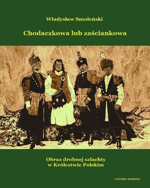 okładka Chodaczkowa lub zaściankowa Obraz drobnej szlachty w Królestwie Polskim książka | Smoleński Władysław