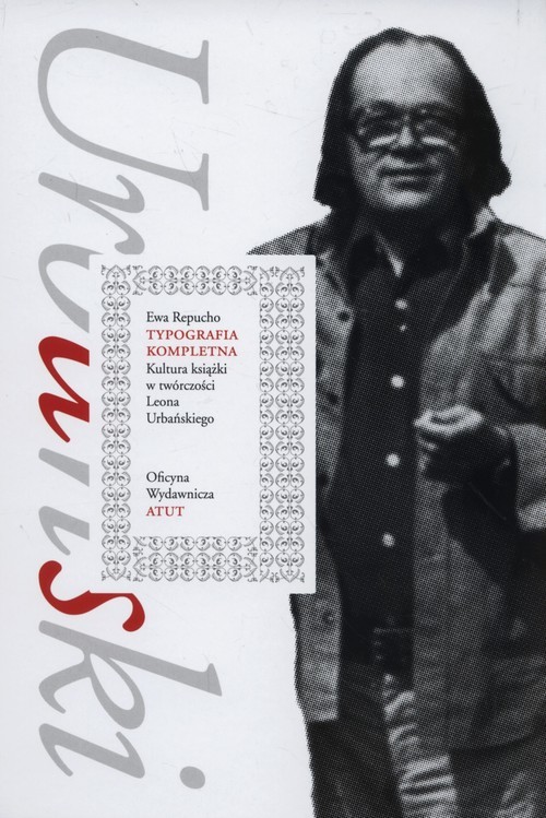 okładka Typografia kompletna Kultura książki w twórczości Leona Urbańskiego książka | Ewa Repucho