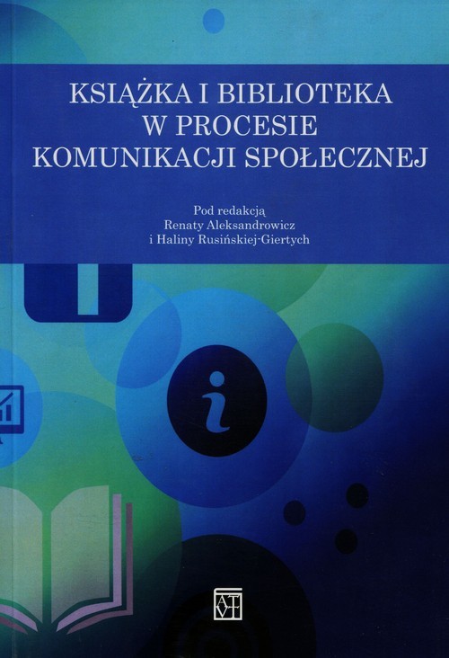 okładka Książka i biblioteka w procesie komunikacji społecznej książka