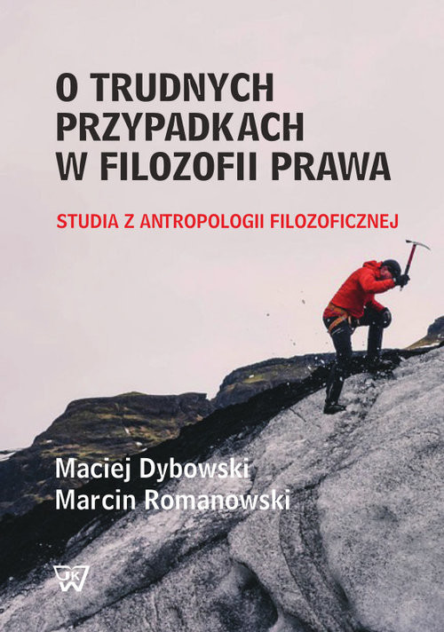 okładka O trudnych przypadkach w filozofii prawa Studia z antropologii filozoficznej książka | Maciej Dybowski, Marcin Romanowski
