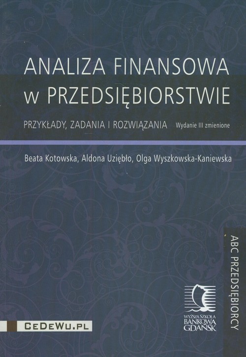 okładka Analiza finansowa w przedsiębiorstwie Przykłady, zadania i rozwiązania książka | Beata Kotowska, Aldona Uziębło, Olga Wyszkowska-Kaniewska