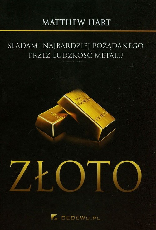 okładka Złoto Śladami najbardziej pożądanego przez ludzkość metalu książka | Hart Matthew