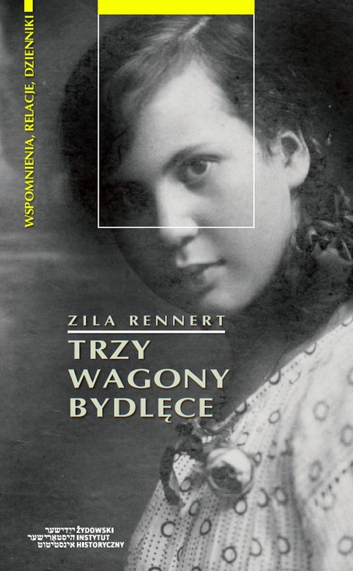 okładka Trzy wagony bydlęce Od pierwszej do drugiej wojny światowej - podróż przez Europę Środkową lat 1914-1946 książka | Zila Rennert