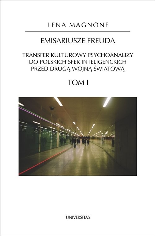 okładka Emisariusze Freuda Tom 1-2 Transfer kulturowy psychoanalizy do polskich sfer inteligenckich przed drugą wojną światową. Tom 1-2 książka | Lena Magnone