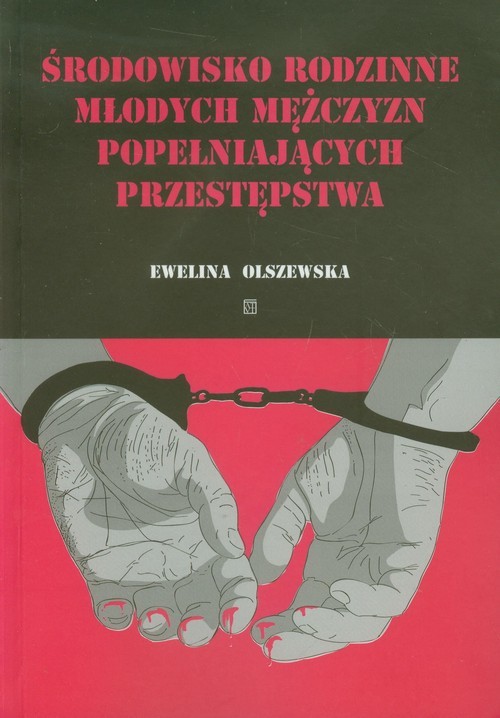 okładka Środowisko rodzinne młodych mężczyzn popełniających przestępstwa książka | Ewelina Olszewska