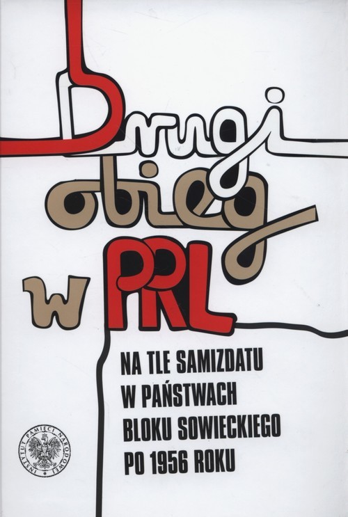 okładka Drugi obieg wydawniczy w PRL na tle historii samizdatu w państwach bloku sowieckiego po 1956 roku książka