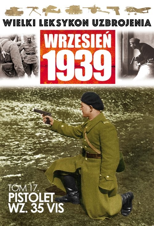 okładka Wielki Leksykon Uzbrojenia Wrzesień 1939 Tom 17 Pistolet WZ.35 VIS książka
