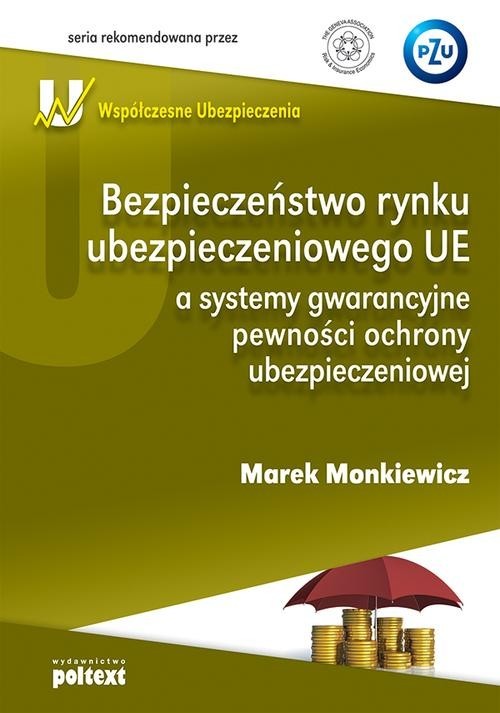 okładka Bezpieczeństwo rynku ubezpieczeniowego UE a systemy gwarancyjne pewności ochrony ubezpieczeniowej książka | Monkiewicz Marek