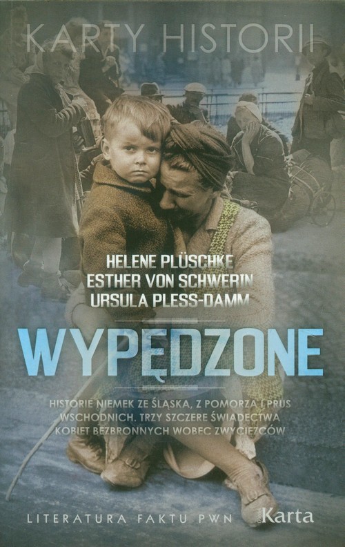 okładka Wypędzone Historie Niemek ze Śląska, z Pomorza i Prus Wschodnich. Trzy szczere świadectwa kobiet bezbronnych wobec zwycięzców książka | Helene Pluschke, Asther Schwerin, Ursula Pless-Damm