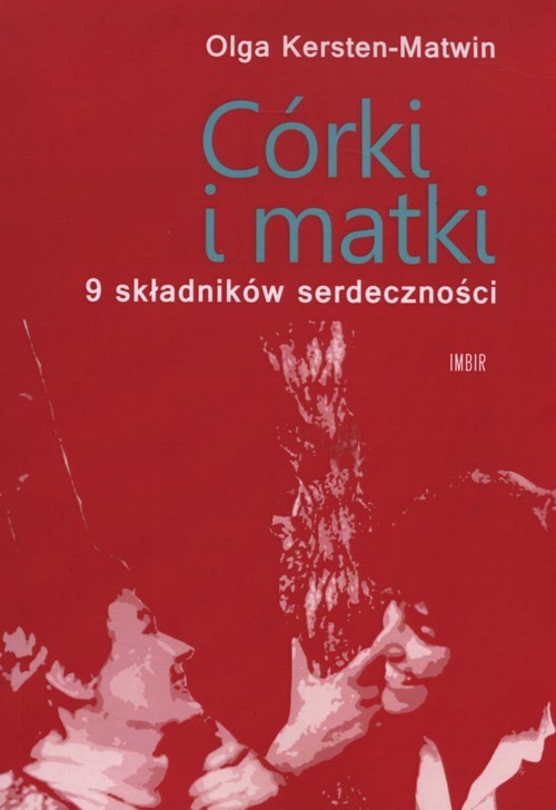 okładka Córki i matki 9 składników serdeczności książka | Olga Kersten-Matwin