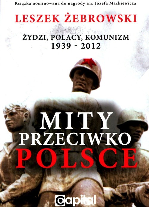 okładka Mity przeciwko Polsce  wydanie 2 Żydzi Polacy Komunizm  1939 - 2012 książka | Żebrowski Leszek