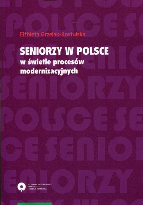 okładka Seniorzy w Polsce w świetle procesów modernizacyjnych książka | Elżbieta Grzelak-Kostulska