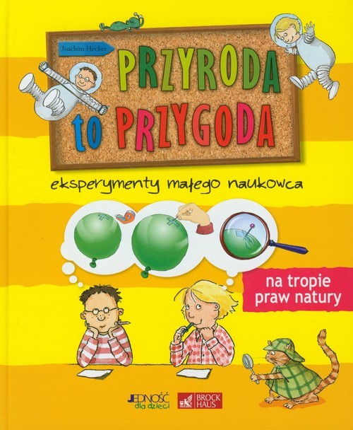 okładka Przyroda to przygoda Eksperymenty małego naukowca Na tropie praw natury książka | Hecker Joachim