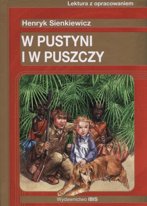 okładka W pustyni i w puszczy Lektura z opracowaniem książka | Henryk Sienkiewicz