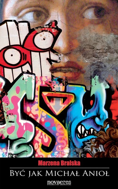 okładka Być jak Michał Anioł książka | Marzena Bralska