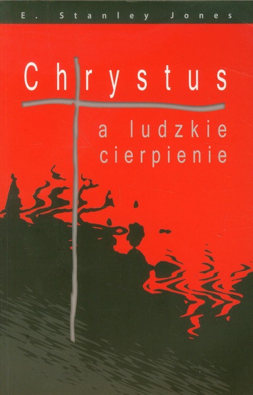 okładka Chrystus a ludzkie cierpienie książka | Stanley E. Jones