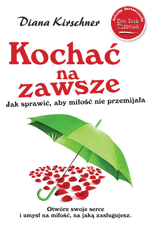 okładka Kochać na zawsze Jak sprawić żeby miłość nie przemijała książka | Diana Kirschner