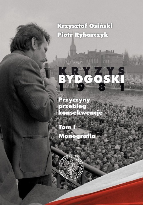 okładka Kryzys bydgoski 1981 Tom 1 Monografia książka | Krzysztof Osiński, Piotr Rybarczyk