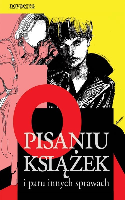 okładka O pisaniu książek i paru innych sprawach książka | Dominika Ciechanowicz