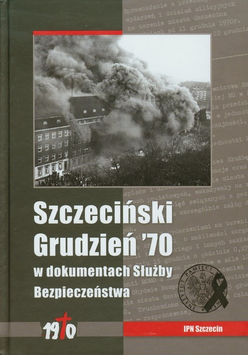 okładka Szczeciński Grudzień 70 w dokumentach Służby Bezpieczeństwa książka