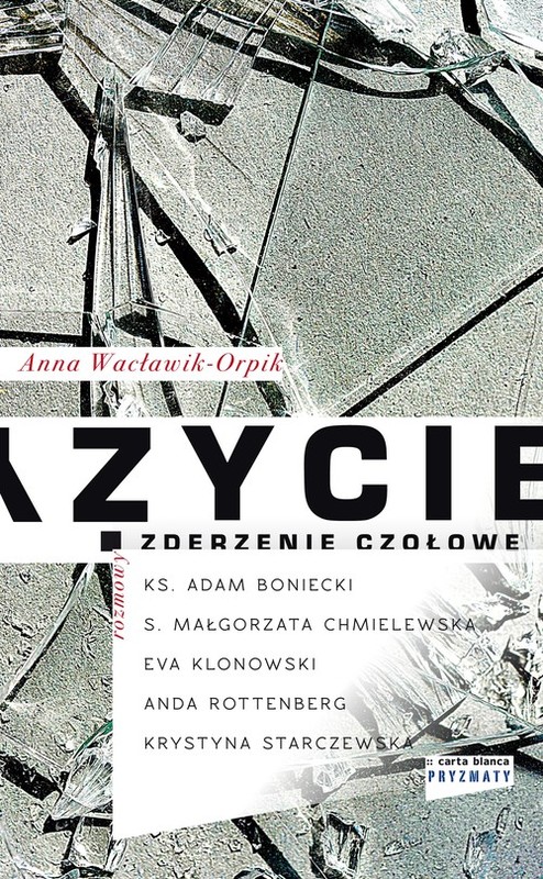 okładka Życie zderzenie czołowe książka | Anna Wacławik-Orpik