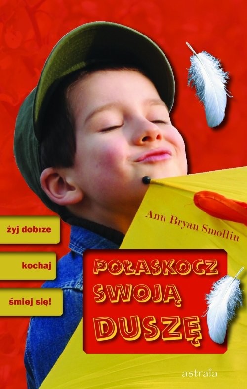 okładka Połaskocz swoją duszę żyj dobrze, kochaj, śmiej się! książka | Anne Bryan Smollin