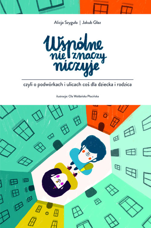 okładka Wspólne nie znaczy niczyje książka | Alicja Szyguła, Jakub Głaz
