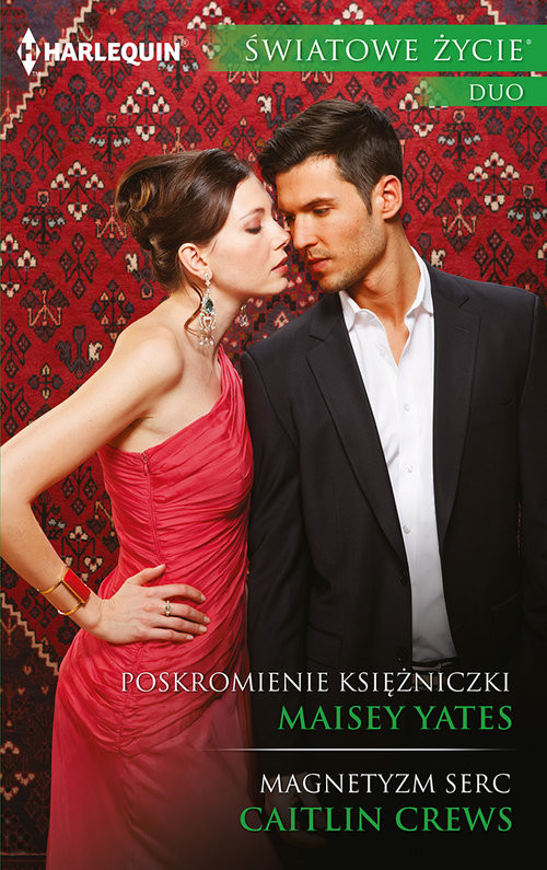 okładka Poskromienie księżniczki Magnetyzm serc ŚWIATOWE ŻYCIE DUO książka | Maisey Yates, Caitlin Crews