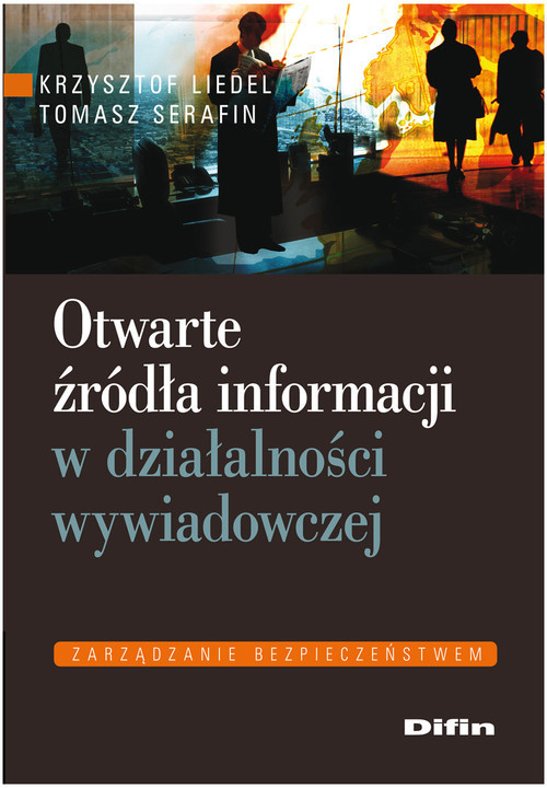 okładka Otwarte źródła informacji w działalności wywiadowczej książka | Krzysztof Liedel, Tomasz Serafin