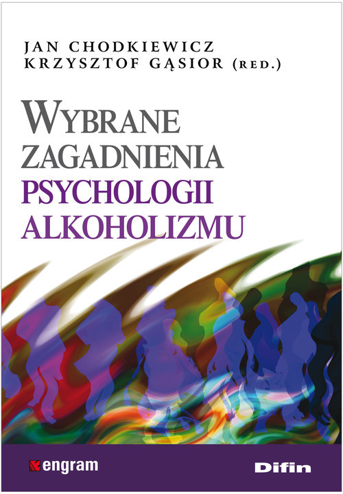 okładka Wybrane zagadnienia psychologii alkoholizmu książka | Jan Chodkiewicz, Krysztof Gąsior