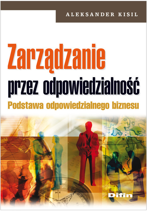 okładka Zarządzanie przez odpowiedzialność Podstawa odpowiedzialnego biznesu książka | Aleksander Kisil