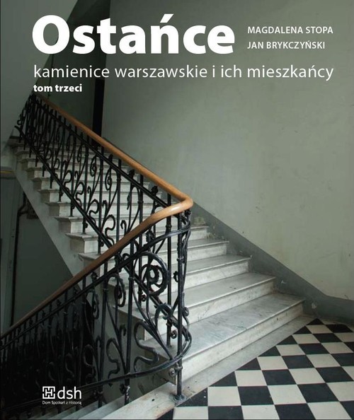 okładka Ostańce Kamienice warszawskie i ich mieszkańcy Tom 3 książka | Magdalena Stopa, Jan Brykczyński