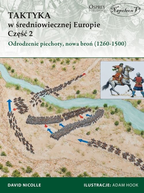 okładka Taktyka w średniowiecznej Europie Część 2 Odrodzenie piechoty, nowa broń (1260-1500) książka | David Nicolle