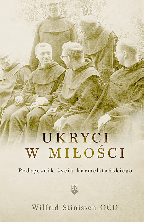 okładka Ukryci w miłości Podręcznik życia karmelitańskiego książka | Wilfrid Stinissen