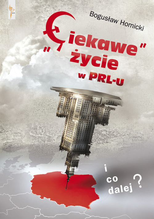 okładka "Ciekawe" życie w PRL-u I co dalej? książka | Homicki Bogusław