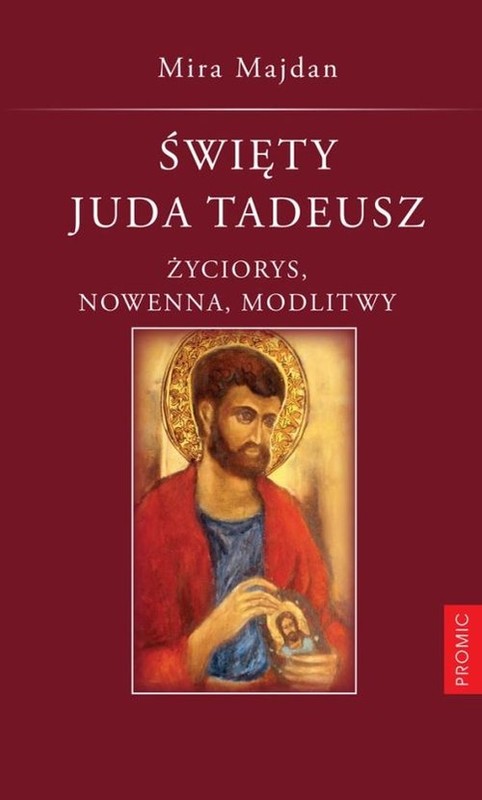 okładka Święty Juda Tadeusz Tradycja. Nowenna. Modlitwy. książka | Majdan Mira