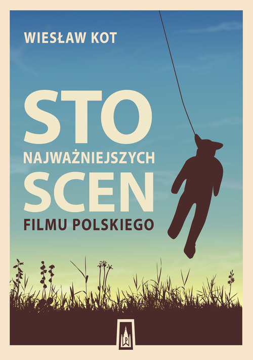 okładka Sto najważniejszych scen filmu polskiego książka | Wiesław Kot