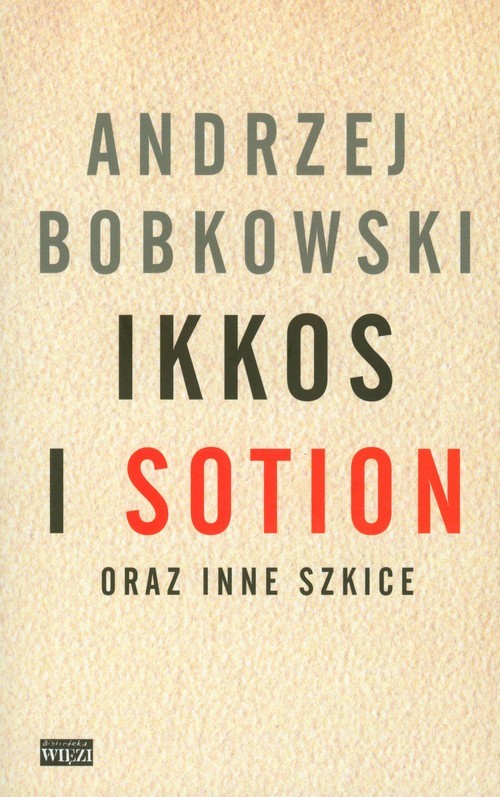 okładka Ikkos i Sotion oraz inne szkice książka | Andrzej Bobkowski