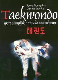 okładka Taekwondo sport olimpijski i sztuka samoobrony książka | Mnong Knong Lee, Dariusz Nowicki