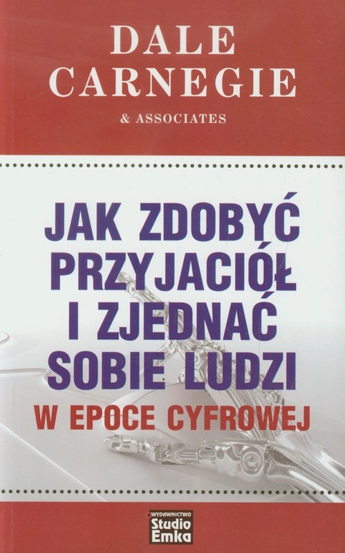 okładka Jak zdobyć przyjaciół i zjednać sobie ludzi w epoce cyfrowej książka | Dale Carnegie