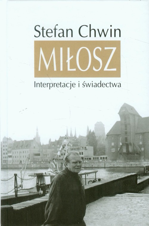 okładka Miłosz Interpretacje i świadectwa książka | Stefan Chwin