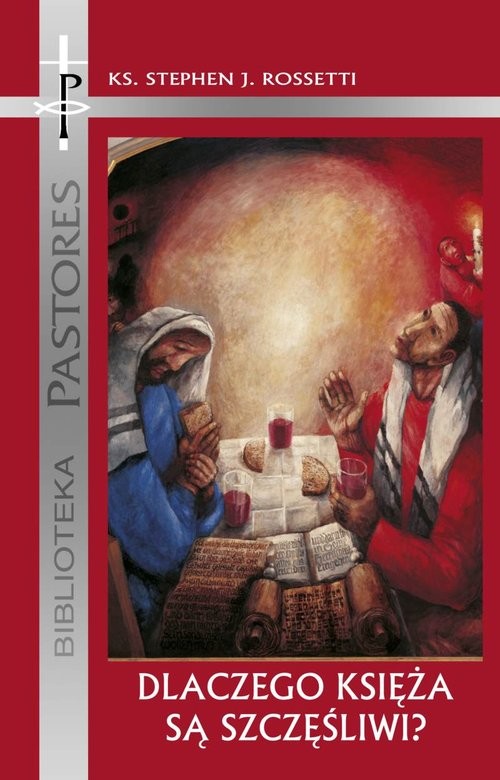 okładka Dlaczego Księża są szczęśliwi? Raport o psychicznym i duchowym zdrowiu księży książka | Stephen J. Rossetti