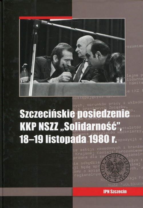okładka Szczecińskie posiedzenie KKP NSZZ Solidarność 18-19 listopada 1980 r. książka | Artur Kubaj