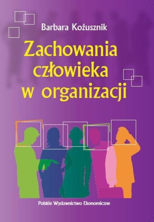 okładka Zachowania człowieka w organizacji książka | Barbara Kożusznik