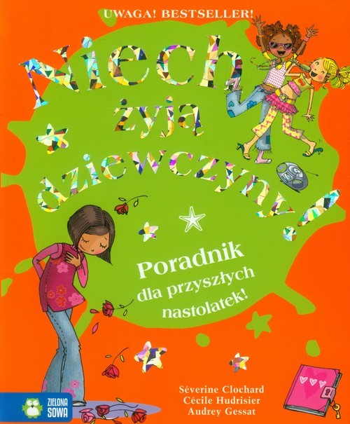 okładka Niech żyją dziewczyny! Poradnik dla przyszłych nastolatek książka | Clochard Severine, Cecile Hudrisier, Audrey Gessat